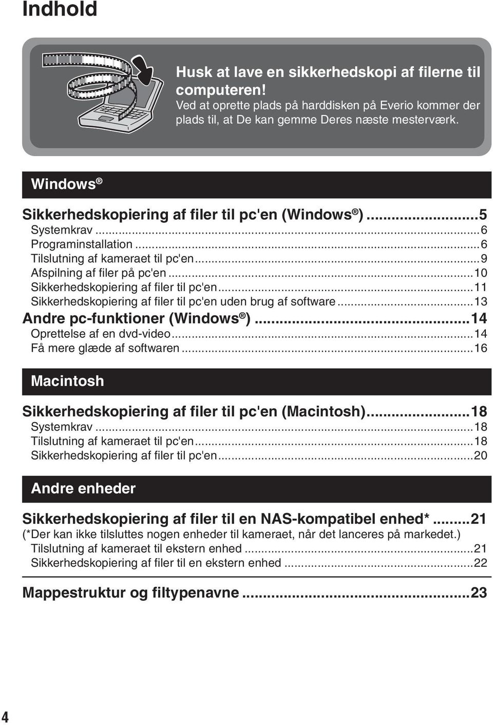 ..10 Sikkerhedskopiering af fi ler til pc'en...11 Sikkerhedskopiering af fi ler til pc'en uden brug af software...13 Andre pc-funktioner (Windows )...14 Oprettelse af en dvd-video.