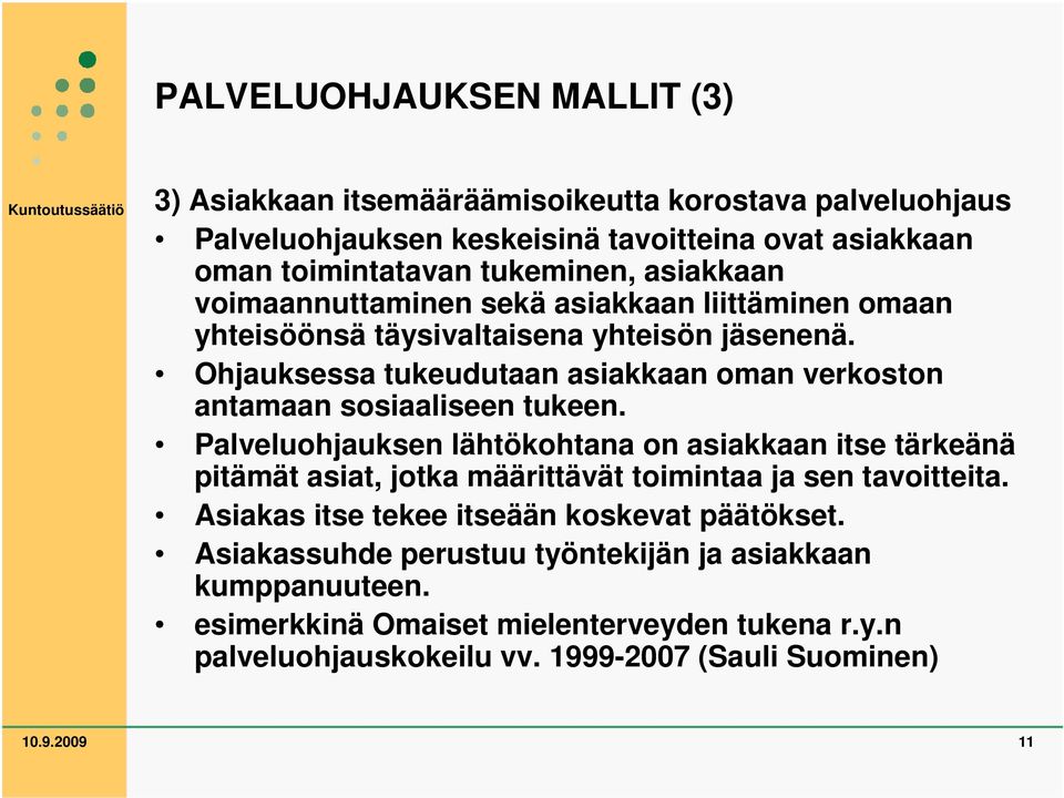 Ohjauksessa tukeudutaan asiakkaan oman verkoston antamaan sosiaaliseen tukeen.