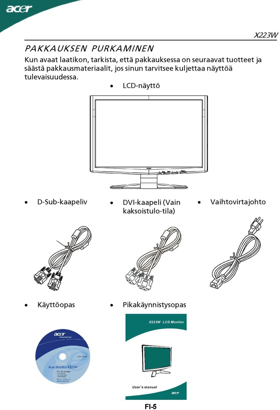 kuljettaa näyttöä tulevaisuudessa.