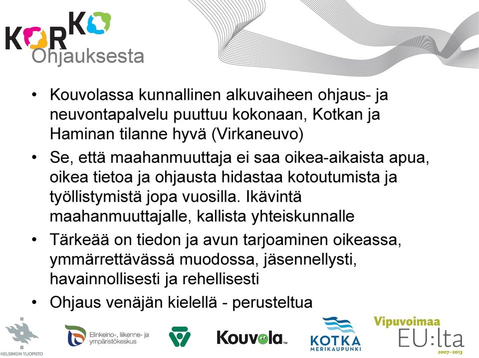 työllistymistä jopa vuosilla.