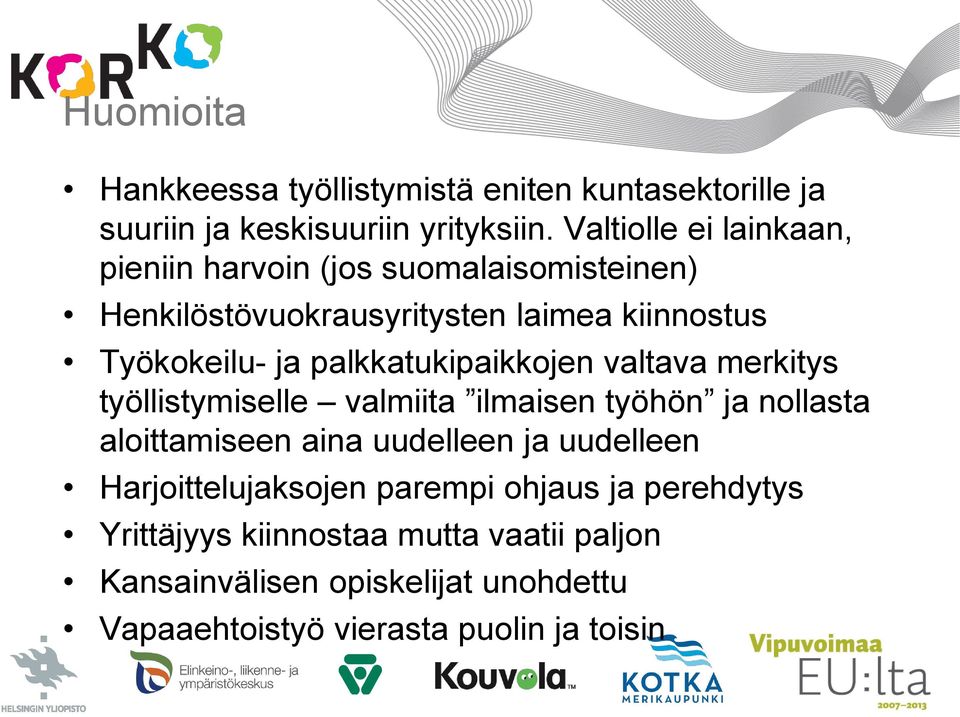 palkkatukipaikkojen valtava merkitys työllistymiselle valmiita ilmaisen työhön ja nollasta aloittamiseen aina uudelleen ja