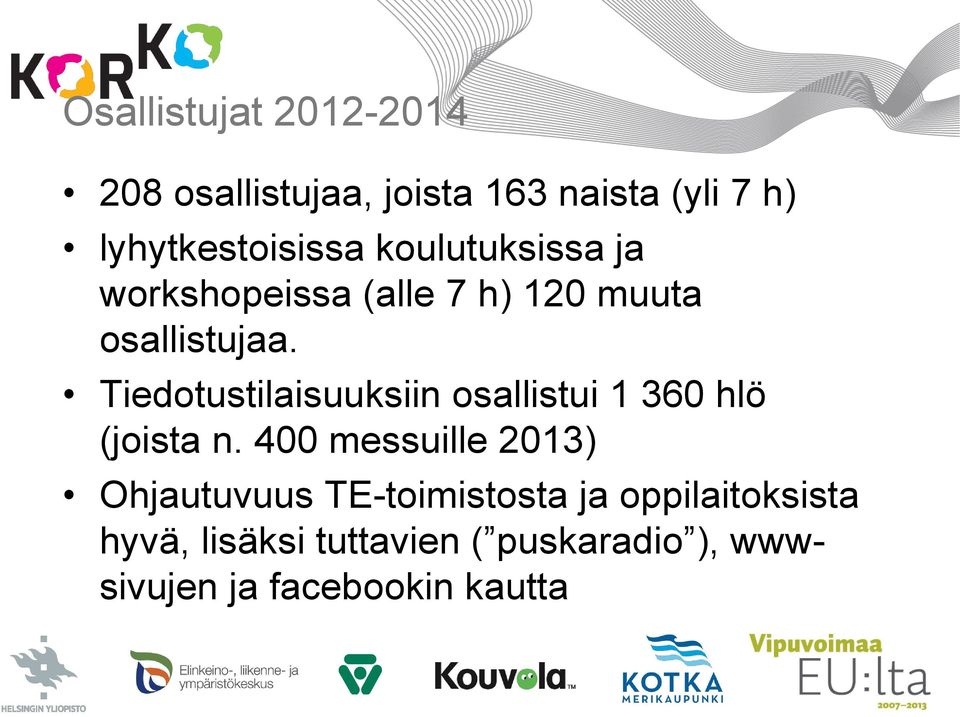 Tiedotustilaisuuksiin osallistui 1 360 hlö (joista n.