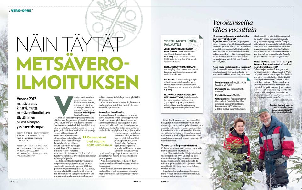 PALVELUTOIMISTO) Vuoden 2012 metsäveroilmoituksen merkittävin muutos on se, että sen täyttäminen on aiempia vuosia helpompaa, sanoo ylitarkastaja Kari Pilhjerta Verohallinnosta.