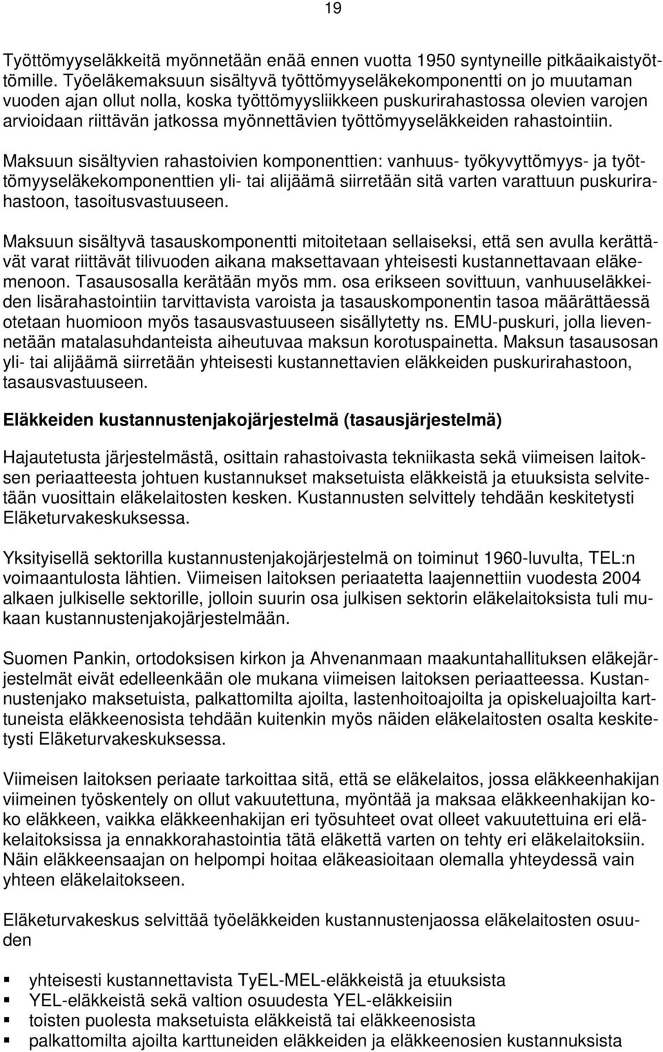 työttömyyseläkkeiden rahastointiin.