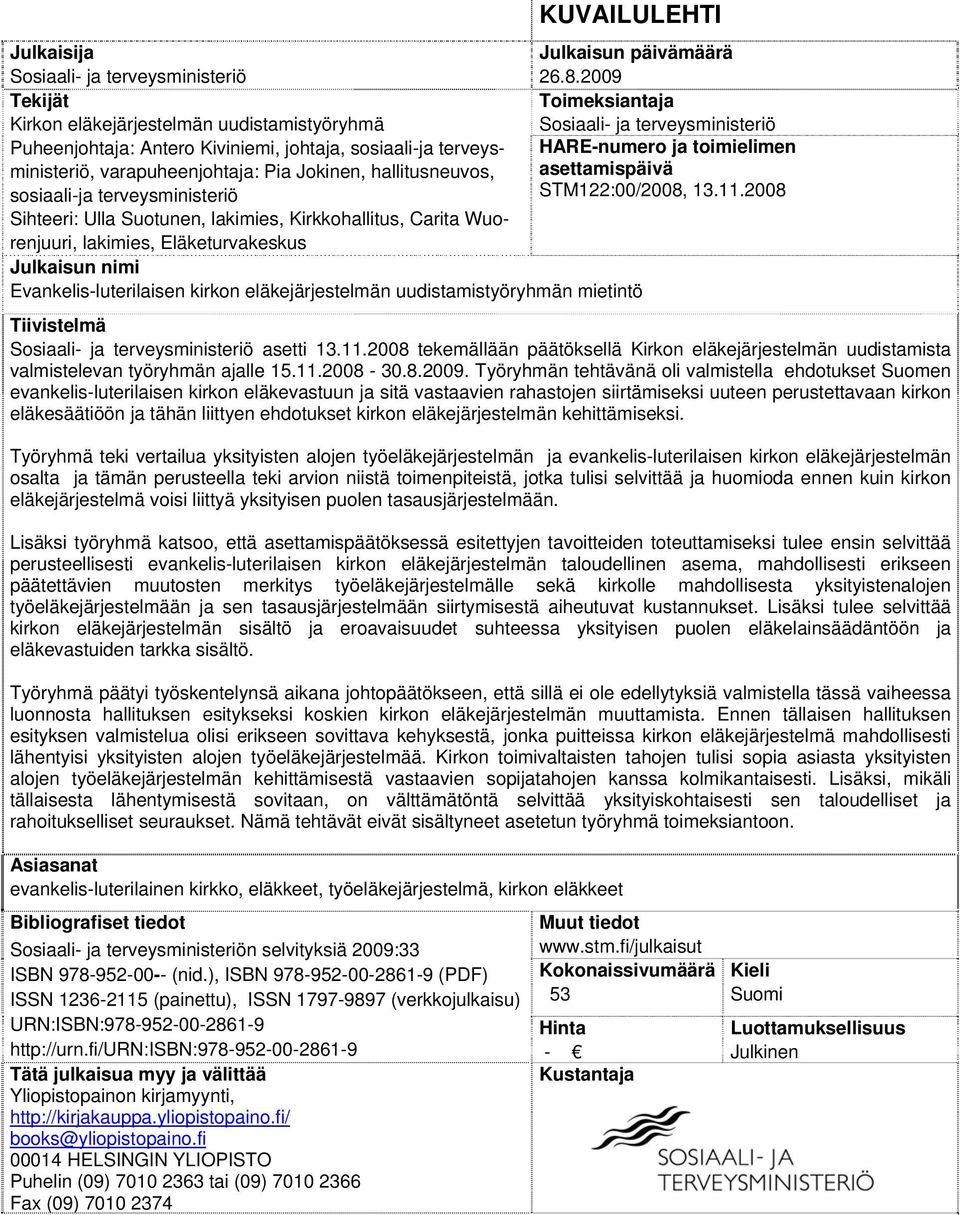 Jokinen, hallitusneuvos, asettamispäivä HARE-numero ja toimielimen sosiaali-ja terveysministeriö STM122:00/2008, 13.11.