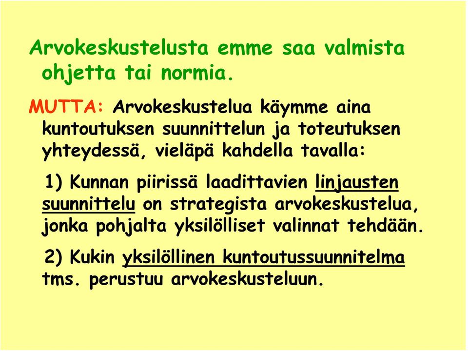 vieläpä kahdella tavalla: 1) Kunnan piirissä laadittavien linjausten suunnittelu on