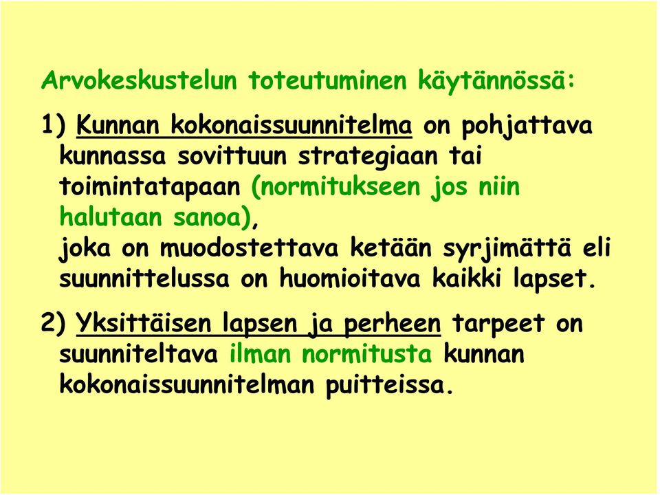 muodostettava ketään syrjimättä eli suunnittelussa on huomioitava kaikki lapset.