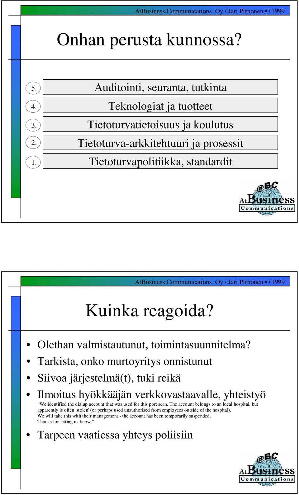 Olethan valmistautunut, toimintasuunnitelma?