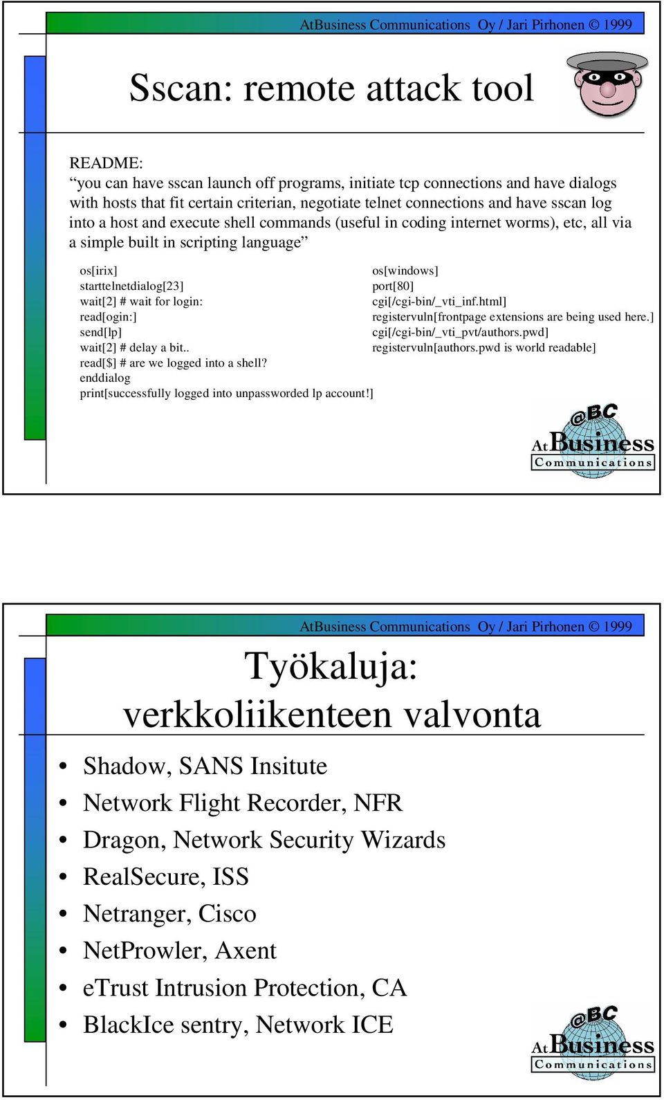 login: cgi[/cgi-bin/_vti_inf.html] read[ogin:] registervuln[frontpage extensions are being used here.] send[lp] cgi[/cgi-bin/_vti_pvt/authors.pwd] wait[2] # delay a bit.. registervuln[authors.