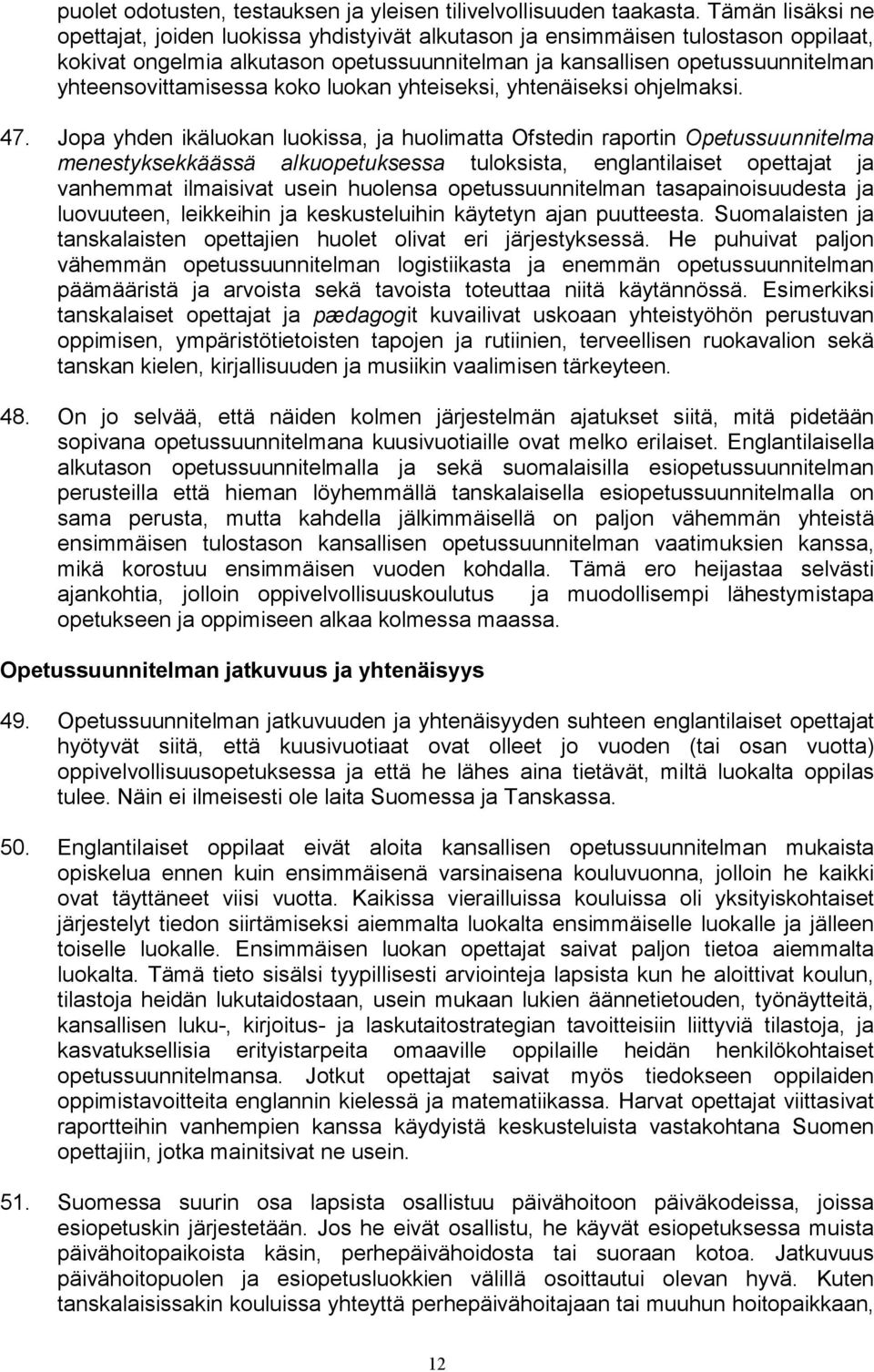 yhteensovittamisessa koko luokan yhteiseksi, yhtenäiseksi ohjelmaksi. 47.