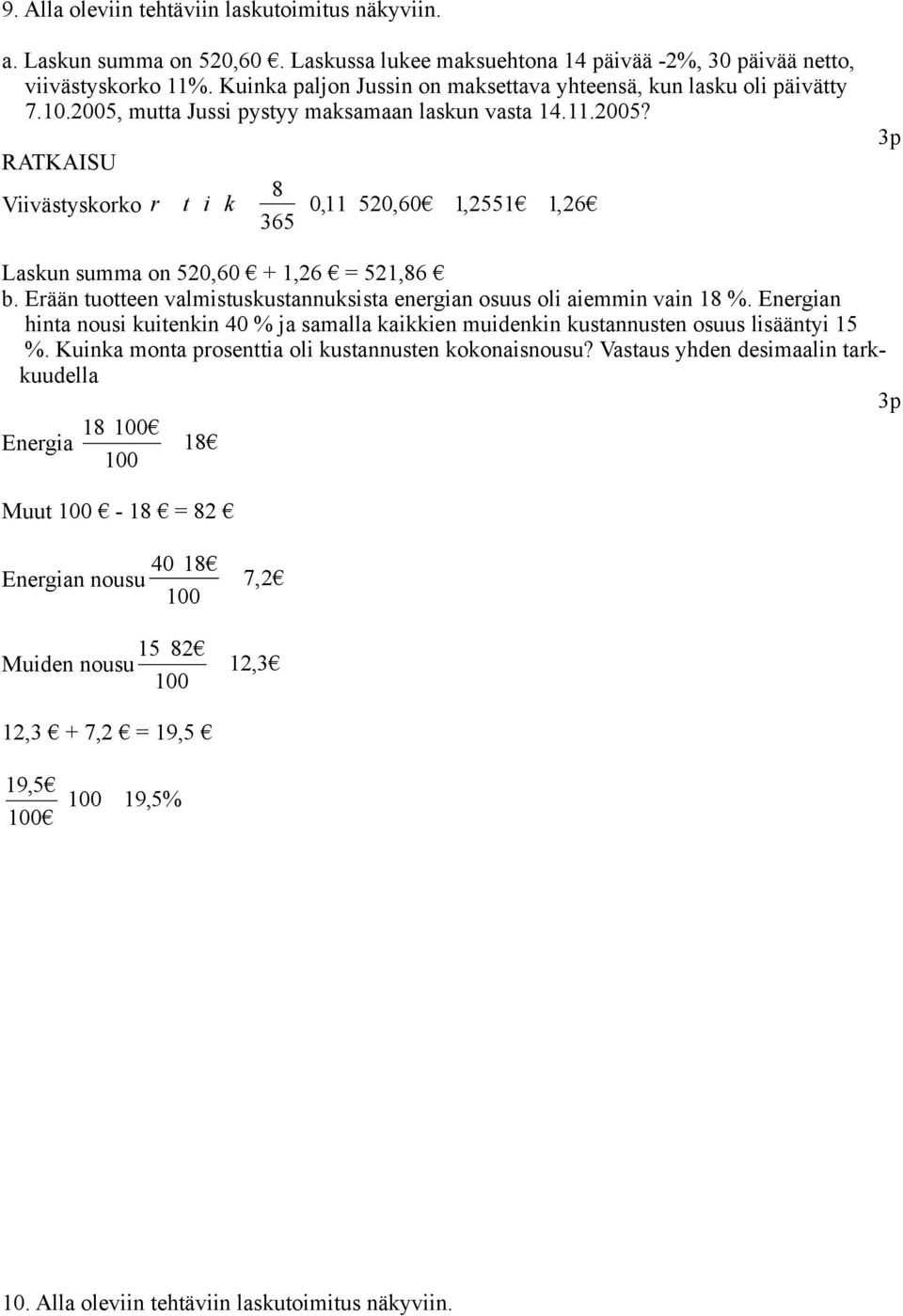 Erään tuotteen almituutannuita energian ouu oli aiemmin ain 8 %. Energian inta noui uitenin 0 % ja amalla aiien muidenin utannuten ouu liääntyi 5 %.