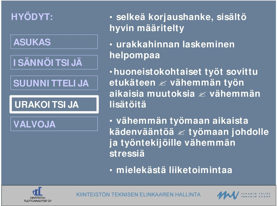 sovittu etukäteen vähemmän työn aikaisia muutoksia vähemmän lisätöitä vähemmän työmaan