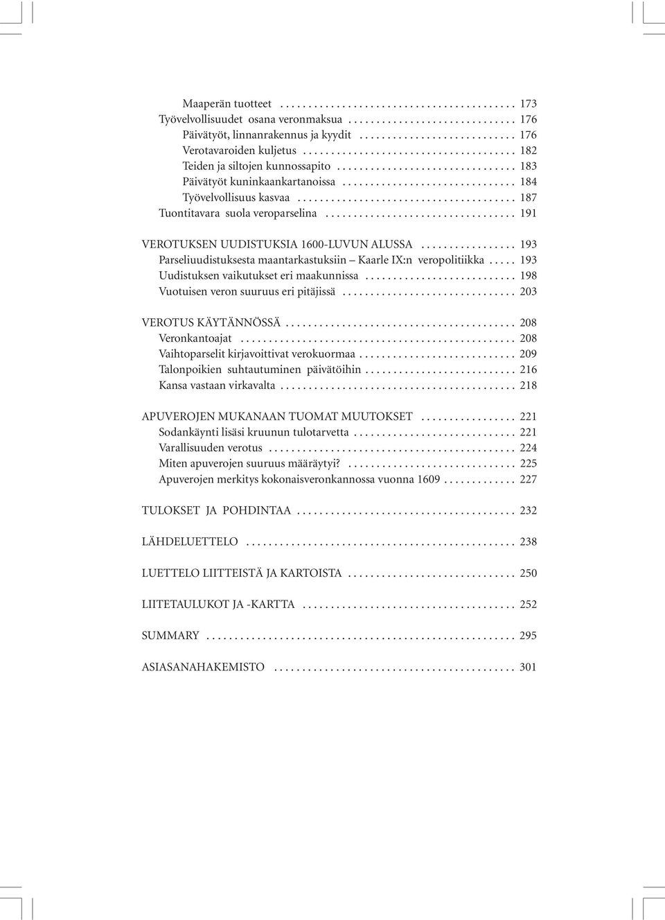 ...................................... 187 Tuontitavara suola veroparselina.................................. 191 VEROTUKSEN UUDISTUKSIA 1600-LUVUN ALUSSA.