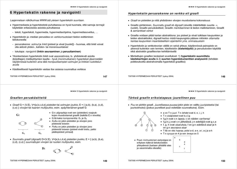 prusia on vrkkomuotoisn tion sittäminn titokonlla - prusraknn: solmut ja linkit (pistt ja viivat [nuolt]) - huomaa, ttä linkit voivat olla aiosti yhn-, kahn- tai monnsuuntaisia!