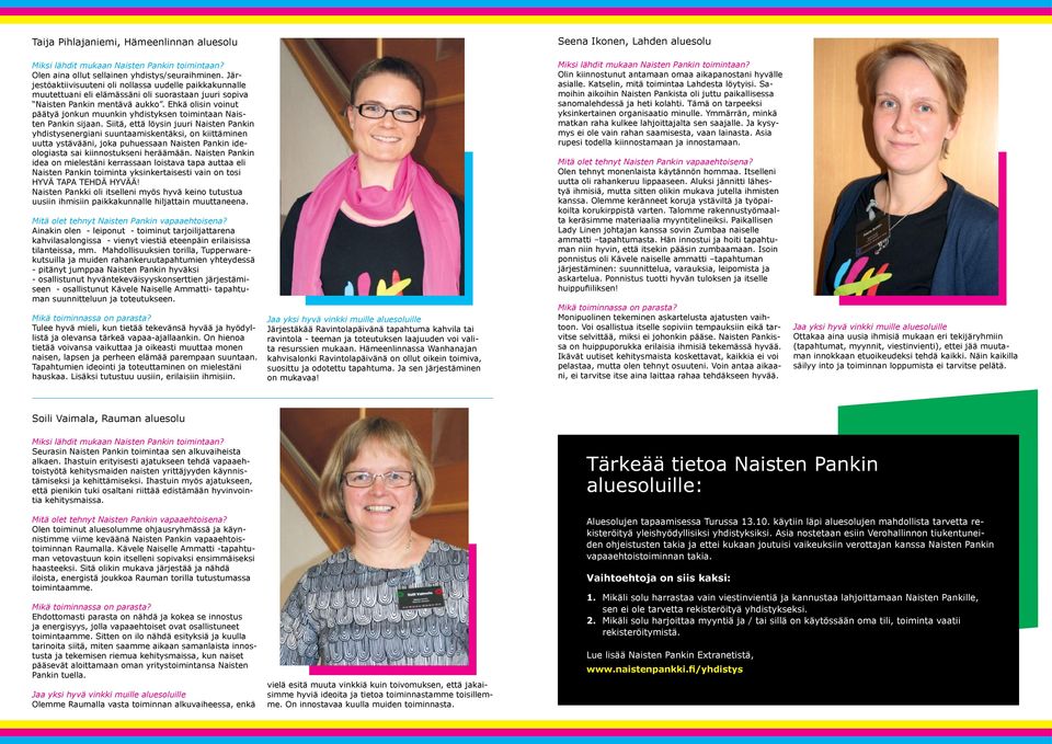 Ehkä olisin voinut päätyä jonkun muunkin yhdistyksen toimintaan Naisten Pankin sijaan.