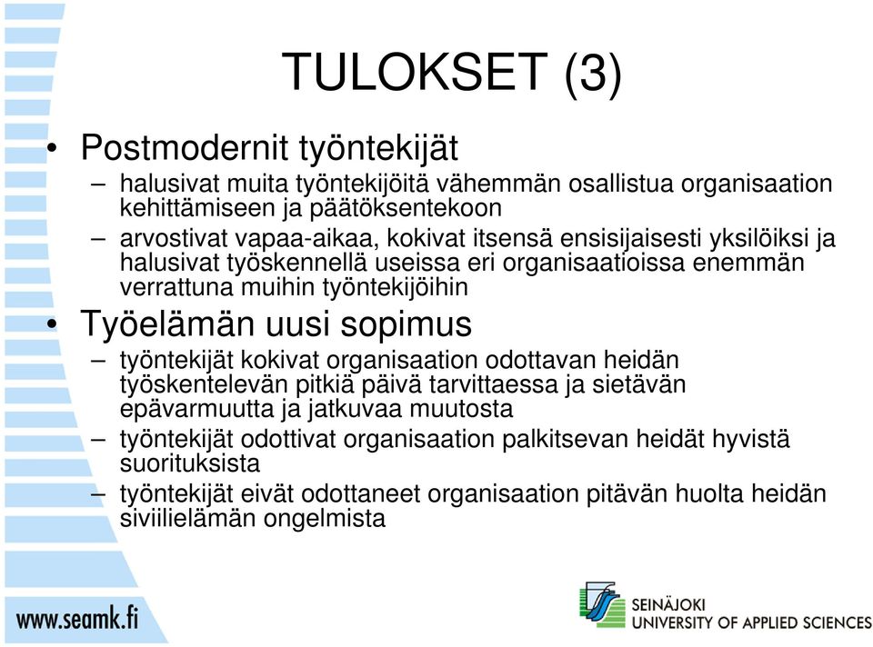 Työelämän uusi sopimus työntekijät kokivat organisaation odottavan heidän työskentelevän pitkiä päivä tarvittaessa ja sietävän epävarmuutta ja jatkuvaa