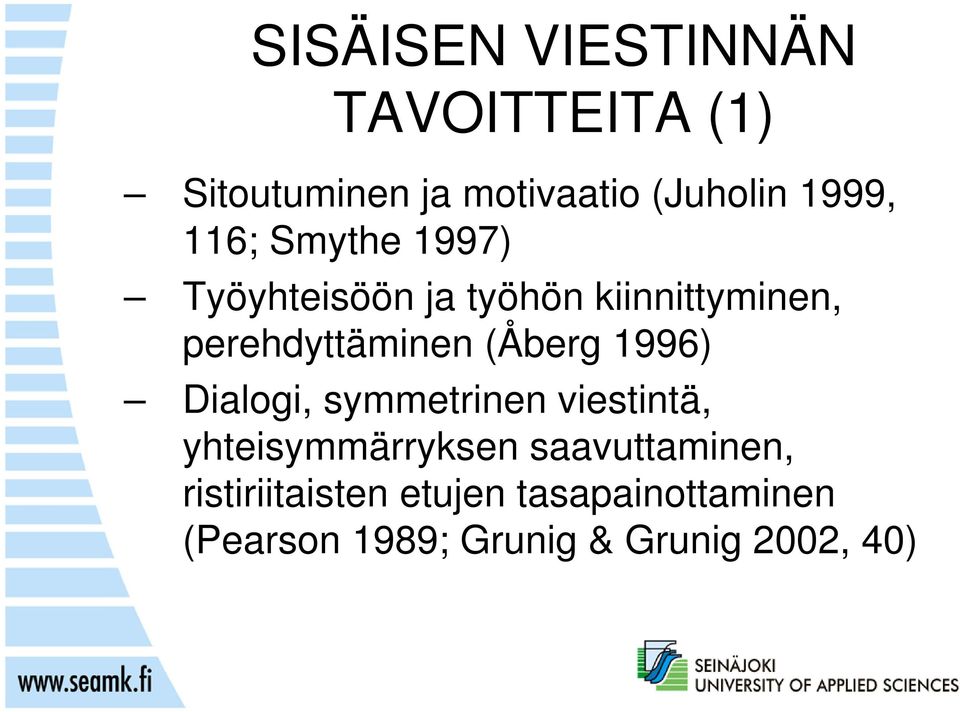 (Åberg 1996) Dialogi, symmetrinen viestintä, yhteisymmärryksen saavuttaminen,