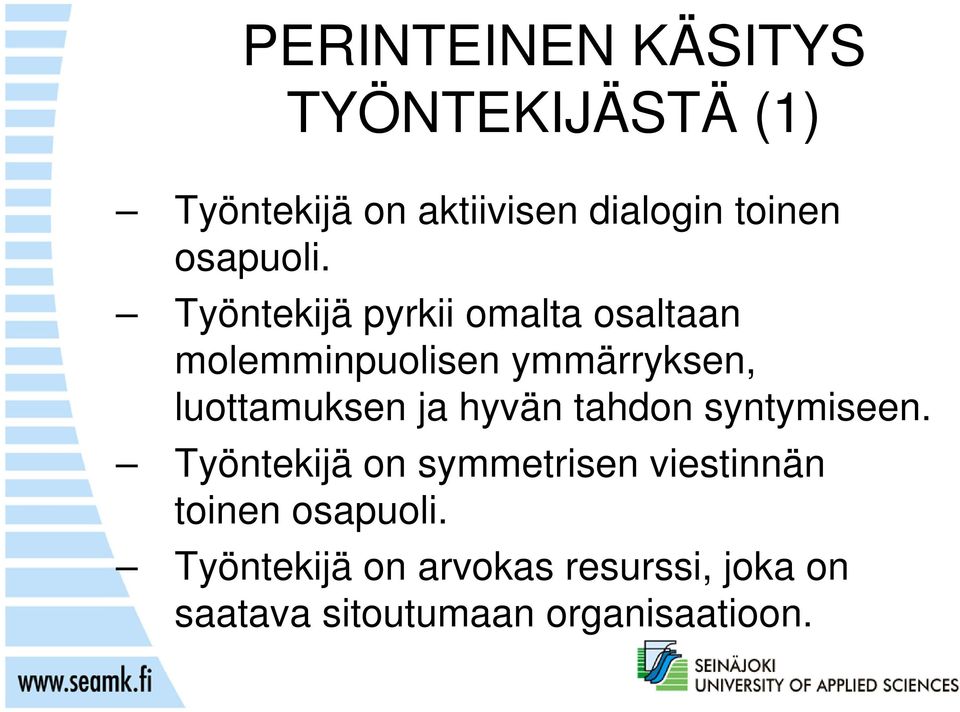 Työntekijä pyrkii omalta osaltaan molemminpuolisen ymmärryksen, luottamuksen ja