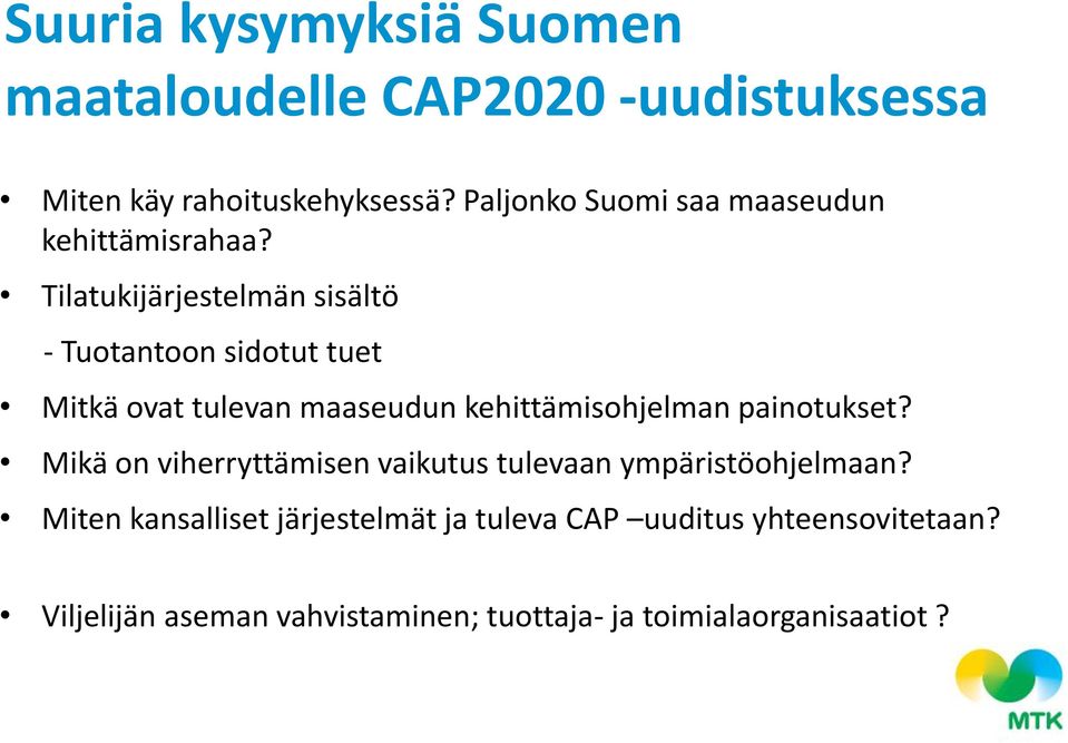 Tilatukijärjestelmän sisältö - Tuotantoon sidotut tuet Mitkä ovat tulevan maaseudun kehittämisohjelman