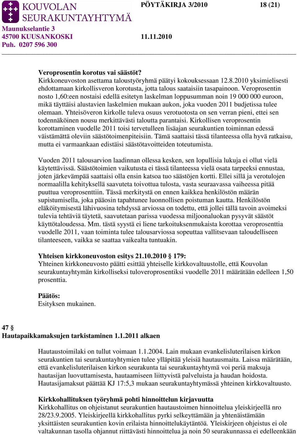 Yhteisöveron kirkolle tuleva osuus verotuotosta on sen verran pieni, ettei sen todennäköinen nousu merkittävästi taloutta parantaisi.