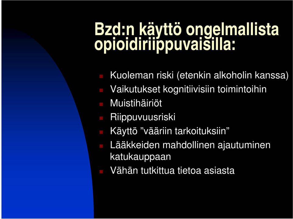 Muistihäiriöt Riippuvuusriski Käyttö vääriin tarkoituksiin