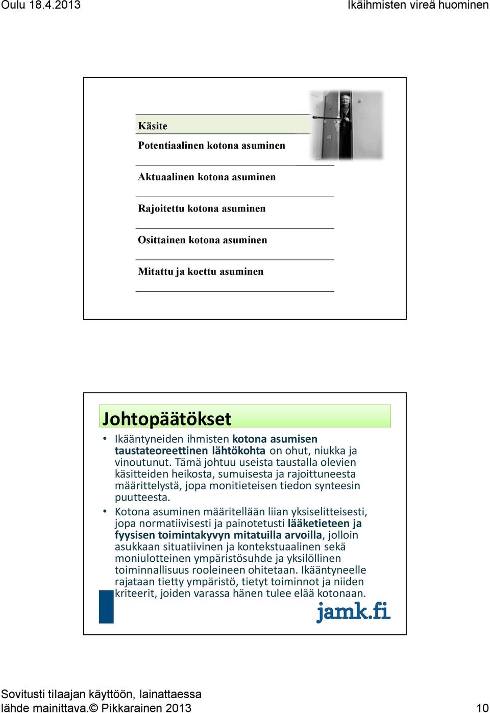 Tämä johtuu useista taustalla olevien käsitteiden heikosta, sumuisesta ja rajoittuneesta määrittelystä, jopa monitieteisen tiedon synteesin puutteesta.