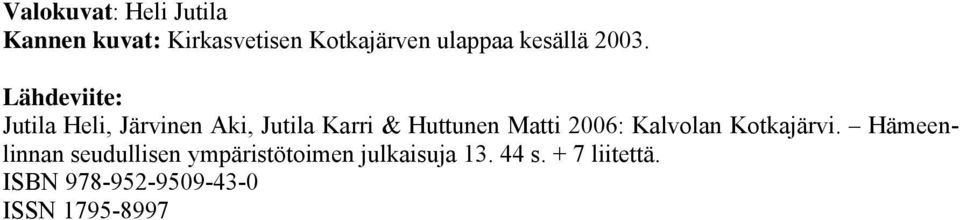 Lähdeviite: Jutila Heli, Järvinen Aki, Jutila Karri & Huttunen Matti