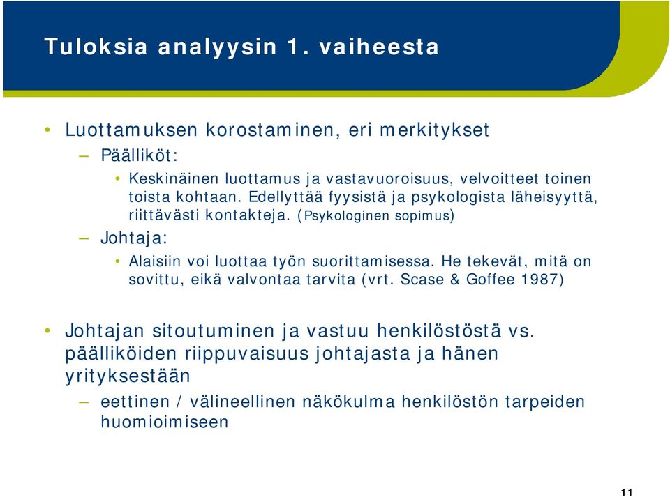 Edellyttää fyysistä ja psykologista läheisyyttä, riittävästi kontakteja.