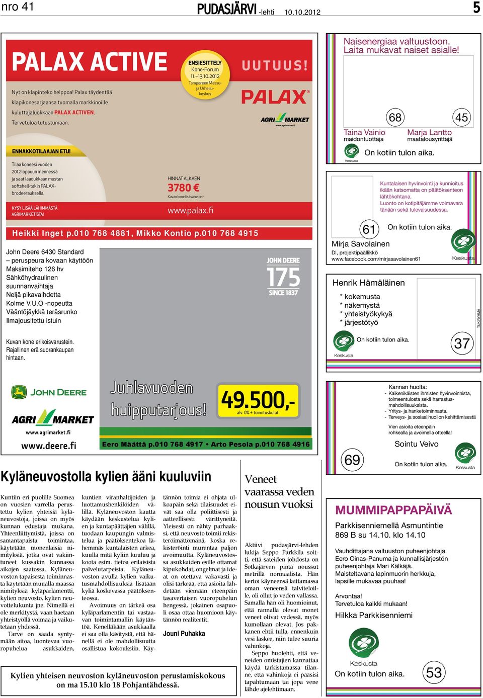 500,- huipputarjous! alv. 0% + toimituskulut. John Deere 6430 Standard peruspeura kovaan käyttöön Maksimiteho 126 hv Sähköhydraulinen suunnanvaihtaja Neljä pikavaihdetta Kolme V.U.