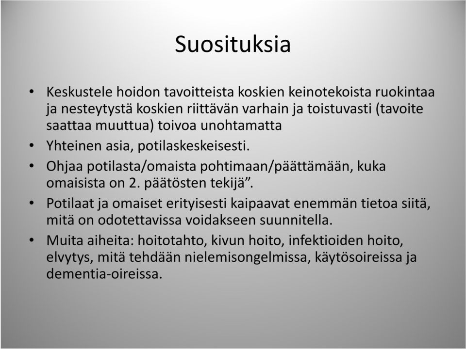 Ohjaa potilasta/omaista pohtimaan/päättämään, kuka omaisista on 2. päätösten tekijä.