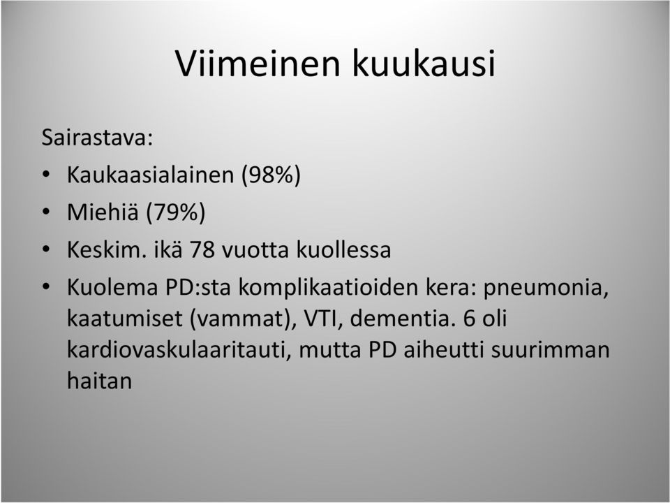 ikä 78 vuotta kuollessa KuolemaPD:stakomplikaatioidenkera: