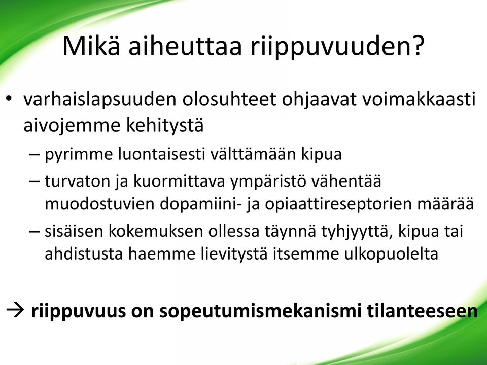 välttämään kipua turvaton ja kuormittava ympäristö vähentää muodostuvien dopamiini- ja