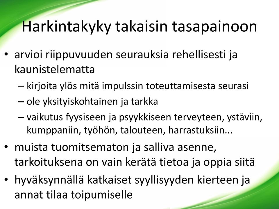 terveyteen, ystäviin, kumppaniin, työhön, talouteen, harrastuksiin.