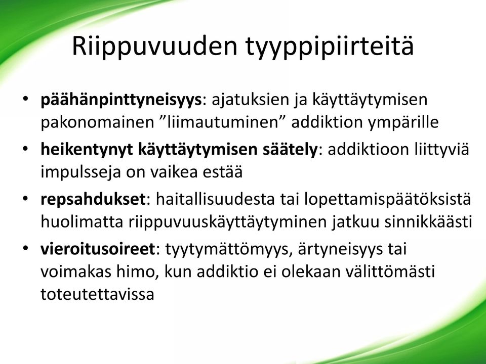 repsahdukset: haitallisuudesta tai lopettamispäätöksistä huolimatta riippuvuuskäyttäytyminen jatkuu