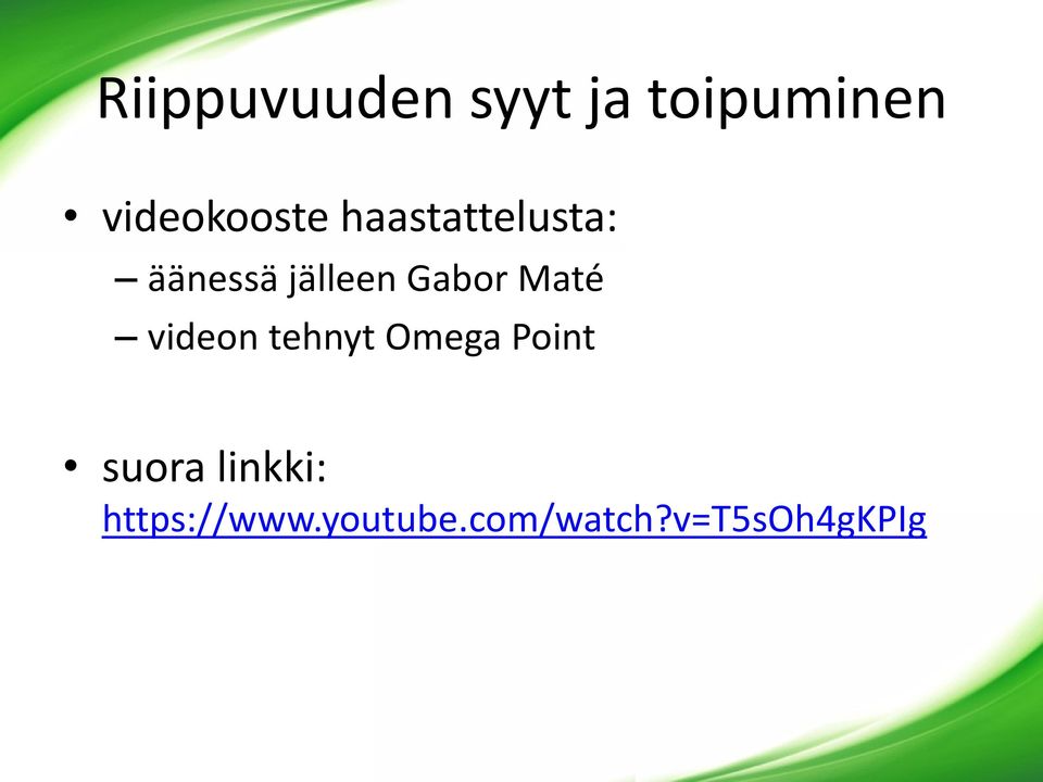 jälleen Gabor Maté videon tehnyt Omega