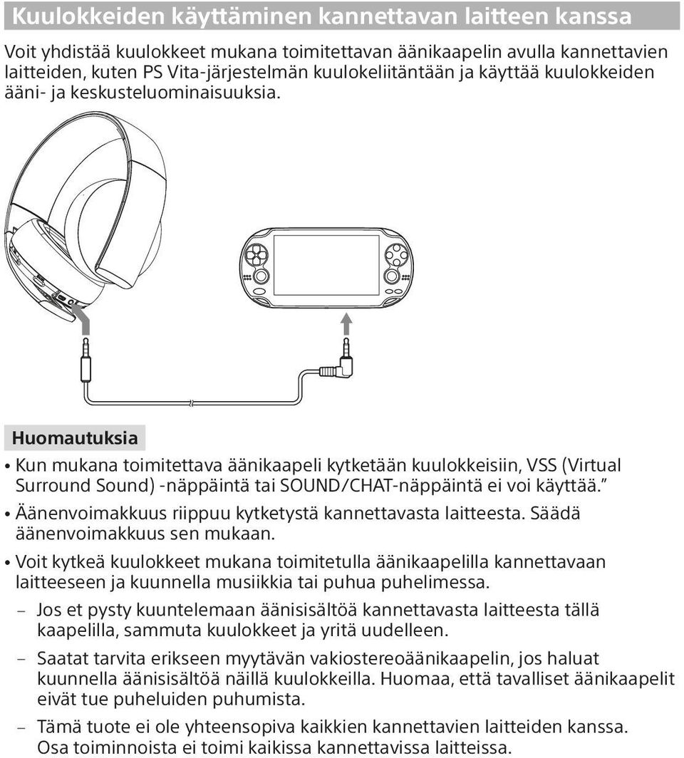 Huomautuksia ˎˎKun mukana toimitettava äänikaapeli kytketään kuulokkeisiin, VSS (Virtual Surround Sound) -näppäintä tai SOUND/CHAT-näppäintä ei voi käyttää.