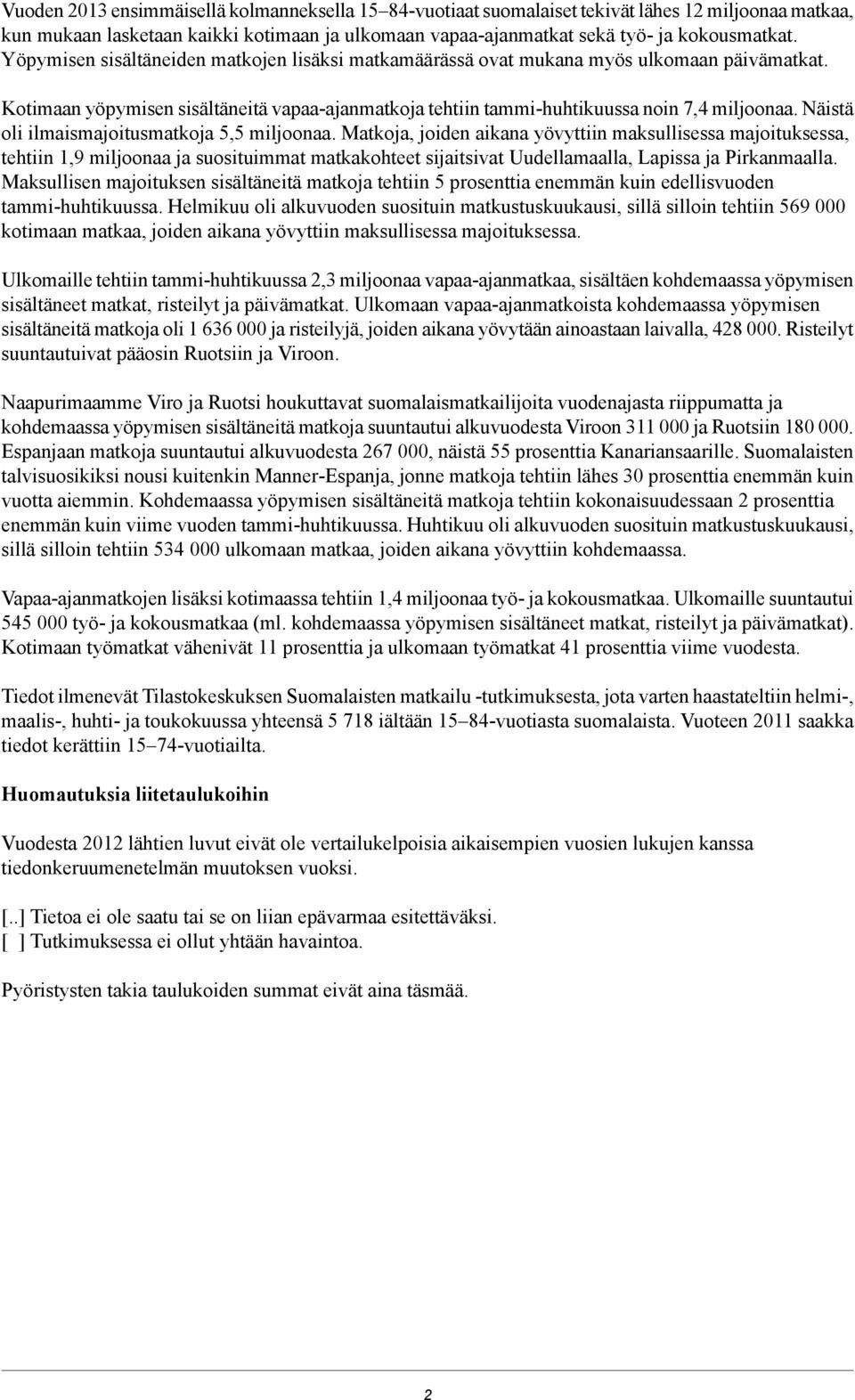 Näistä oli ilmaismajoitusmatkoja 5,5 miljoonaa.
