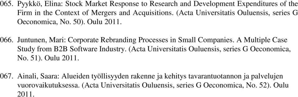 A Multiple Case Study from B2B Software Industry. (Acta Universitatis Ouluensis, series G Oeconomica, No. 51). Oulu 2011. 067.