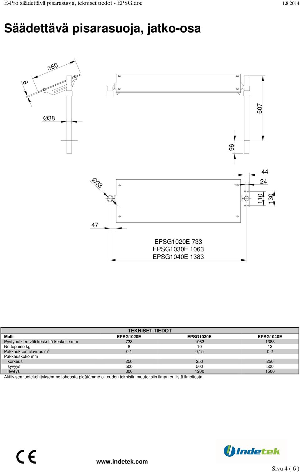 EPSG1030E EPSG1040E Pystyputkien väli keskeltä-keskelle mm 733 1063 1383 Nettopaino kg 8 10 12