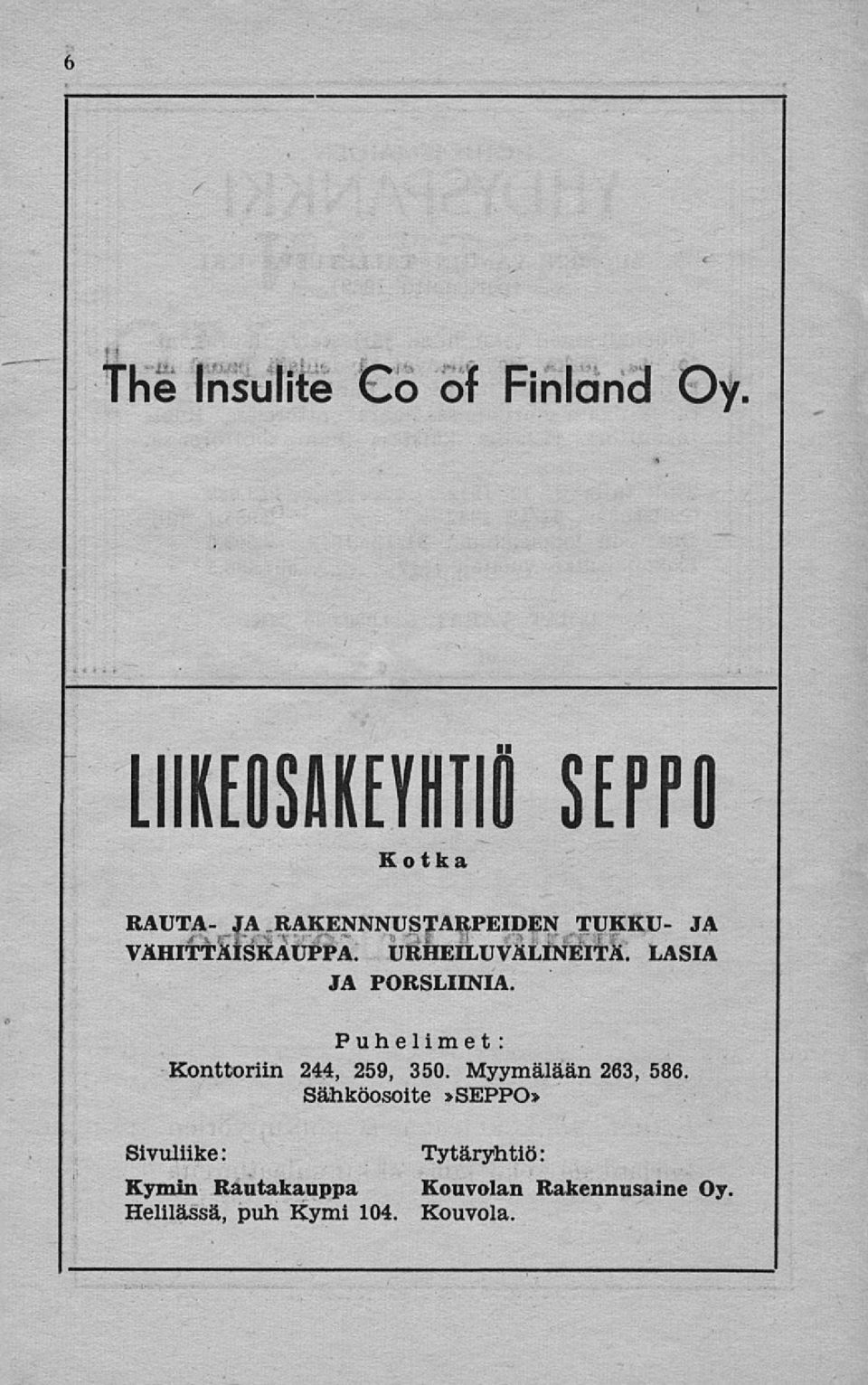 URHEILUVÄLINEITÄ. LASIA JA PORSLIINIA. Puhelimet: Konttoriin 244, 259, 350.