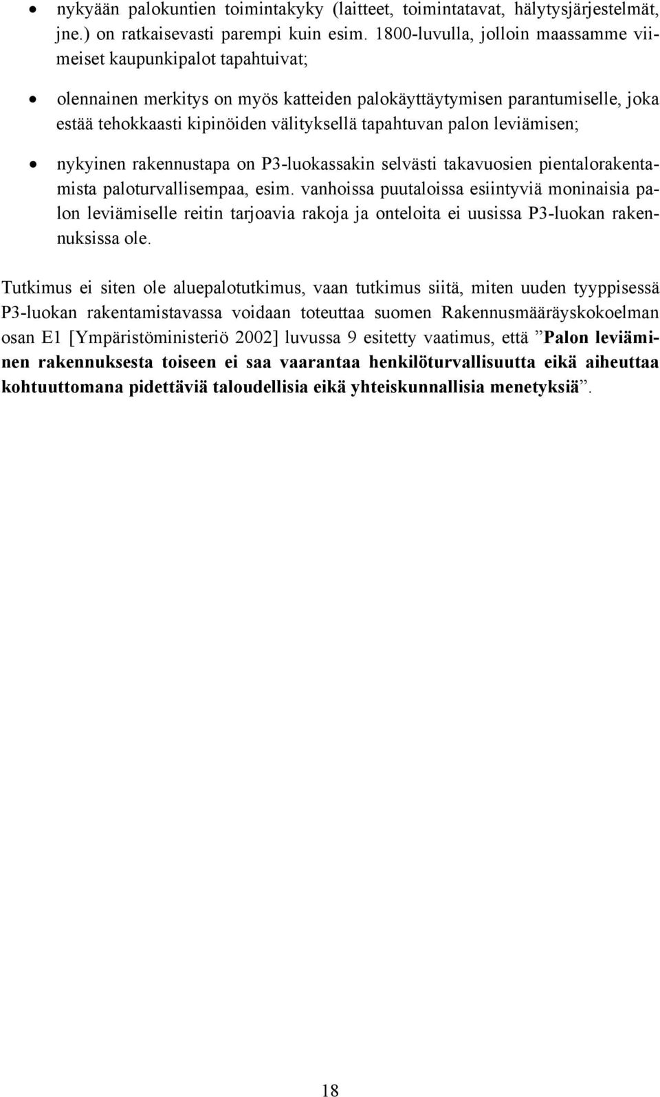 palon leviämisen; nykyinen rakennustapa on P3-luokassakin selvästi takavuosien pientalorakentamista paloturvallisempaa, esim.