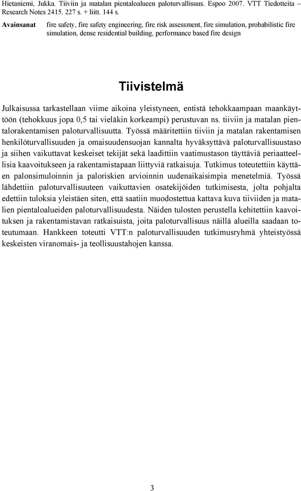 Julkaisussa tarkastellaan viime aikoina yleistyneen, entistä tehokkaampaan maankäyttöön (tehokkuus jopa 0,5 tai vieläkin korkeampi) perustuvan ns.