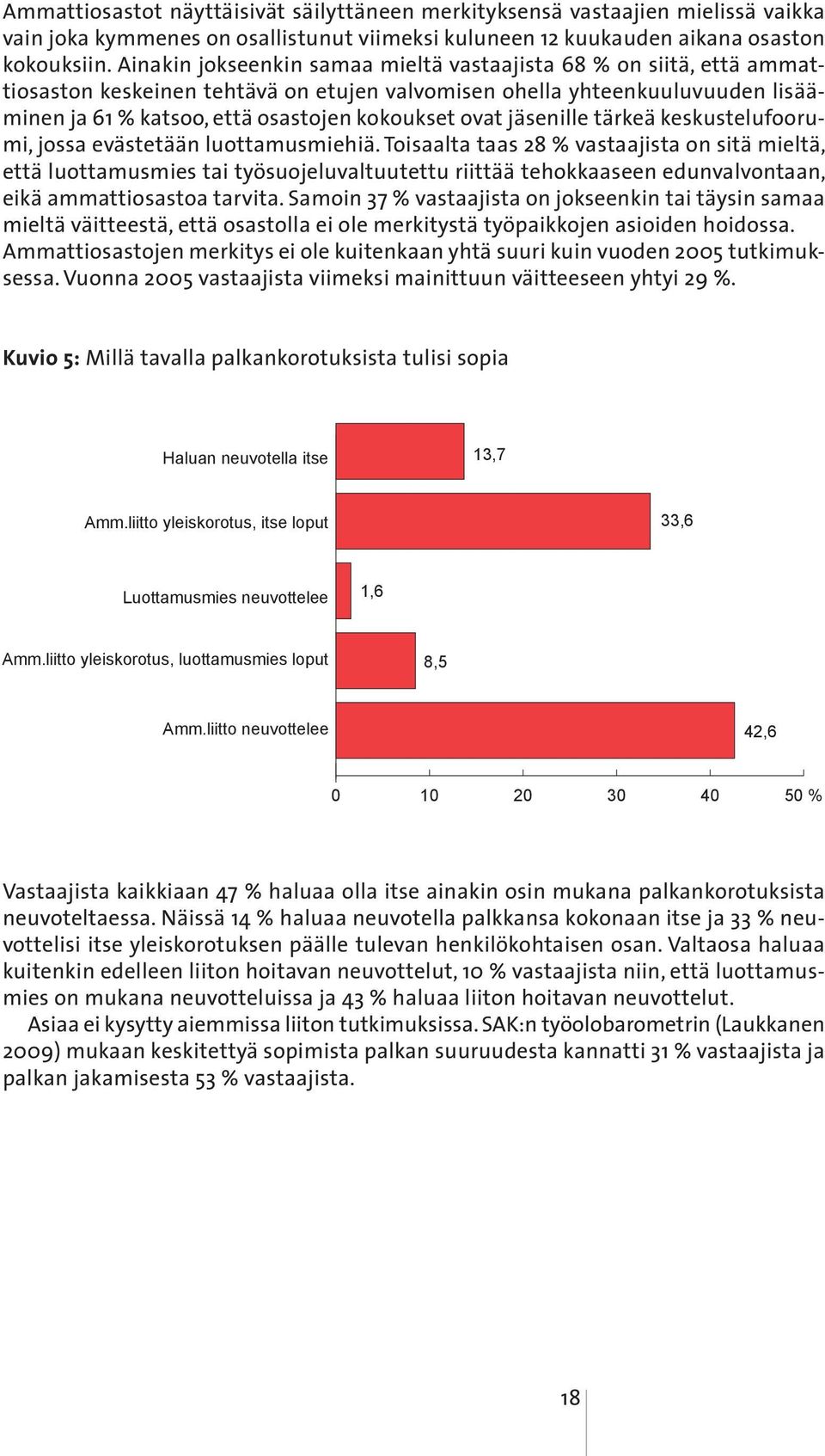 jäsenille tärkeä keskustelufoorumi, jossa evästetään luottamusmiehiä.