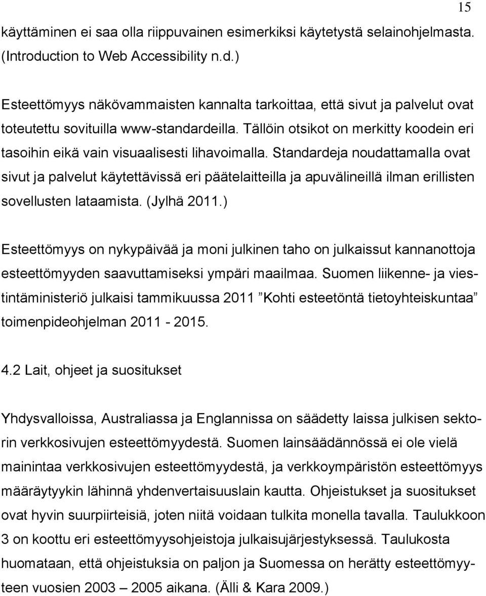 Tällöin otsikot on merkitty koodein eri tasoihin eikä vain visuaalisesti lihavoimalla.