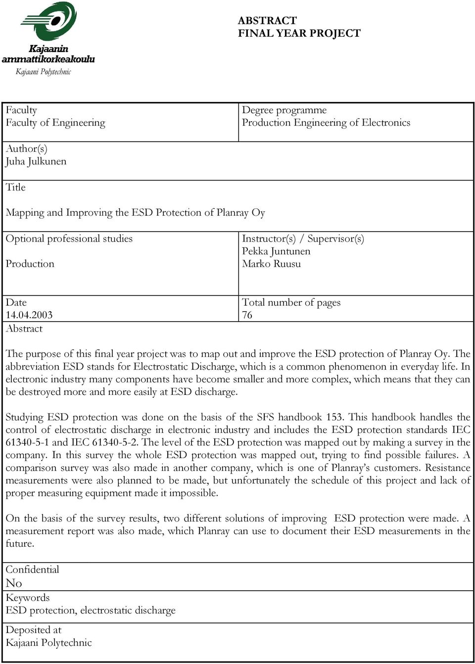 2003 Abstract Total number of pages 76 The purpose of this final year project was to map out and improve the ESD protection of Planray Oy.