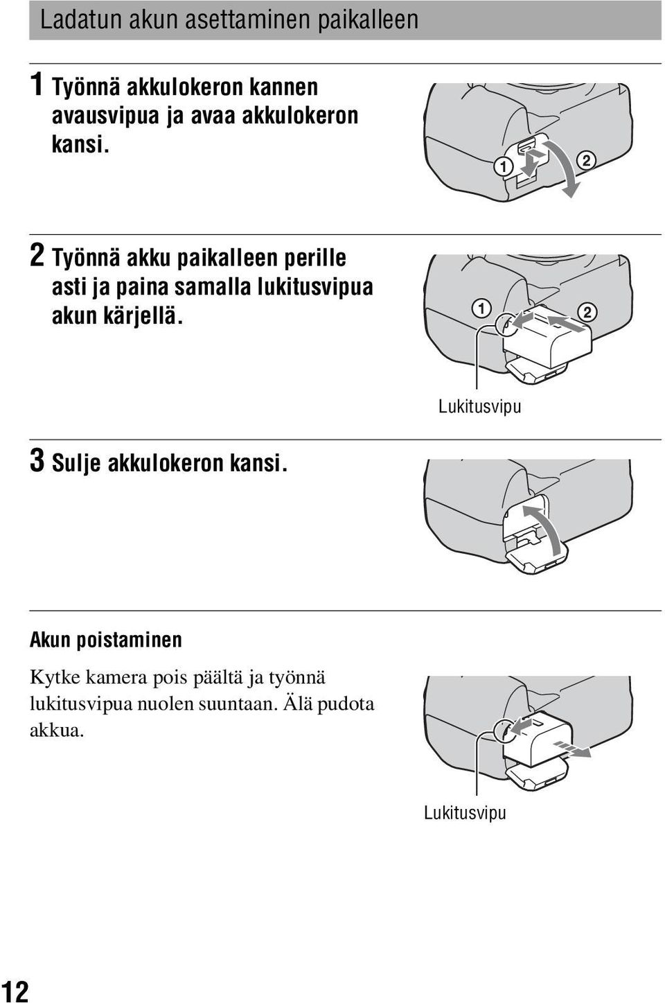 2 Työnnä akku paikalleen perille asti ja paina samalla lukitusvipua akun kärjellä.