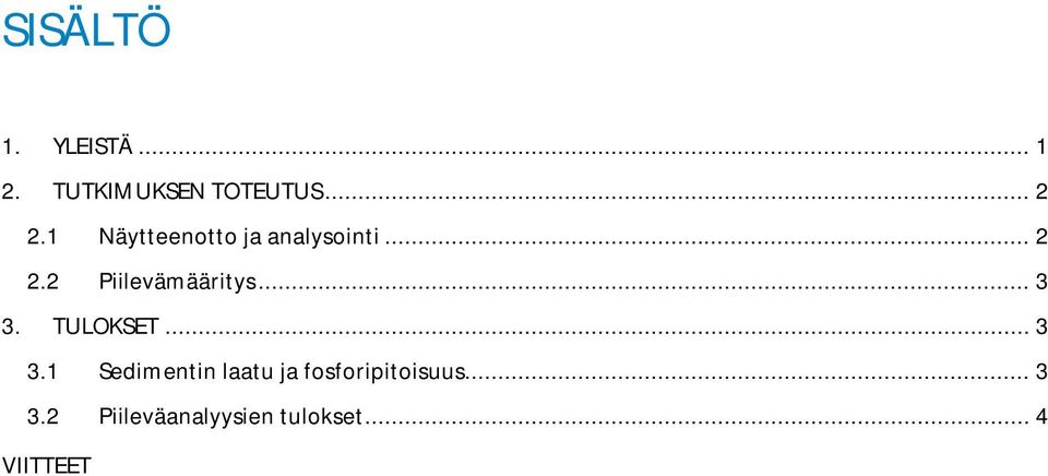 .. 3 3. TULOKSET... 3 3.1 Sedimentin laatu ja fosforipitoisuus.