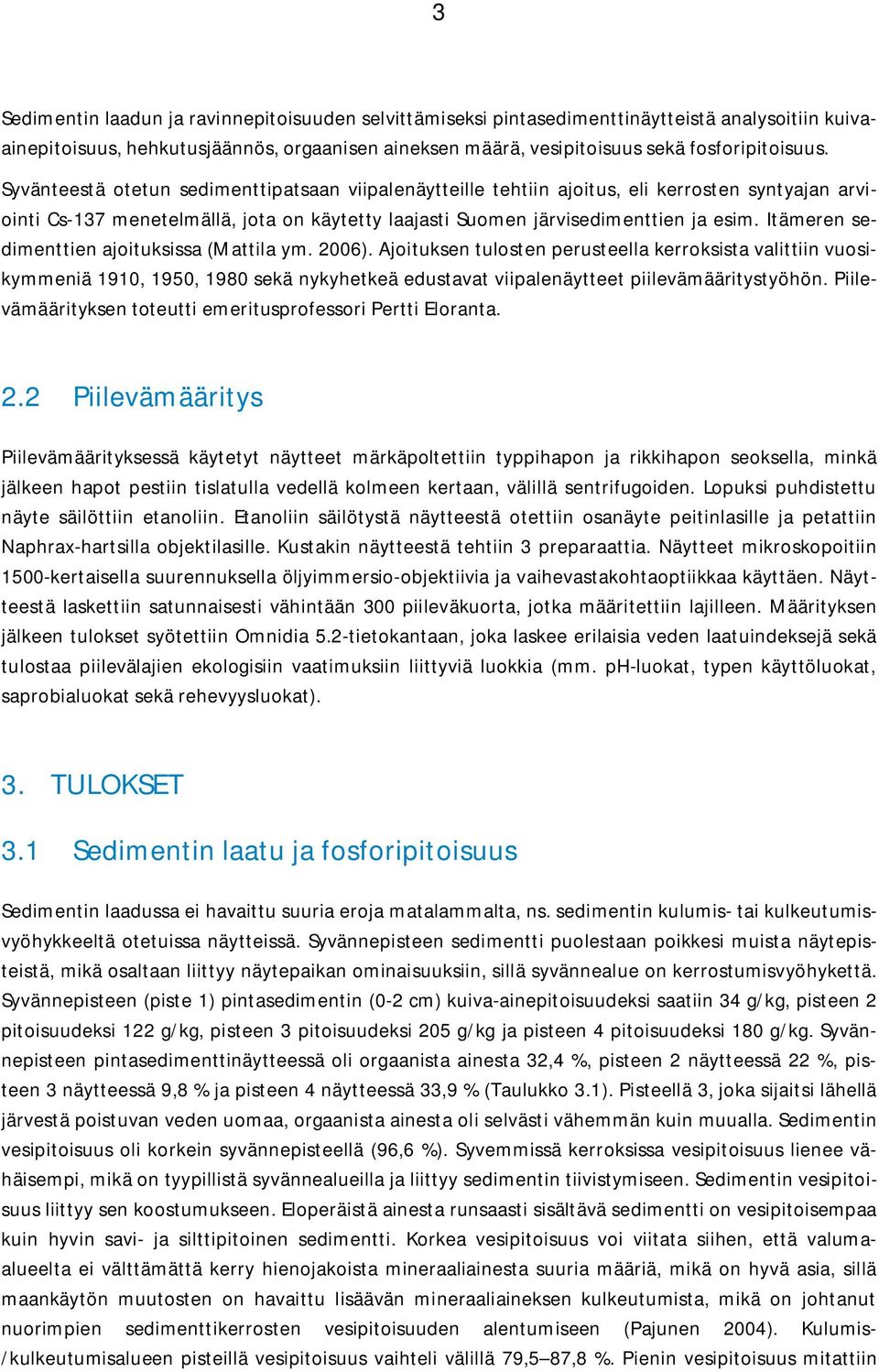 Itämeren sedimenttien ajoituksissa (Mattila ym. 2006).