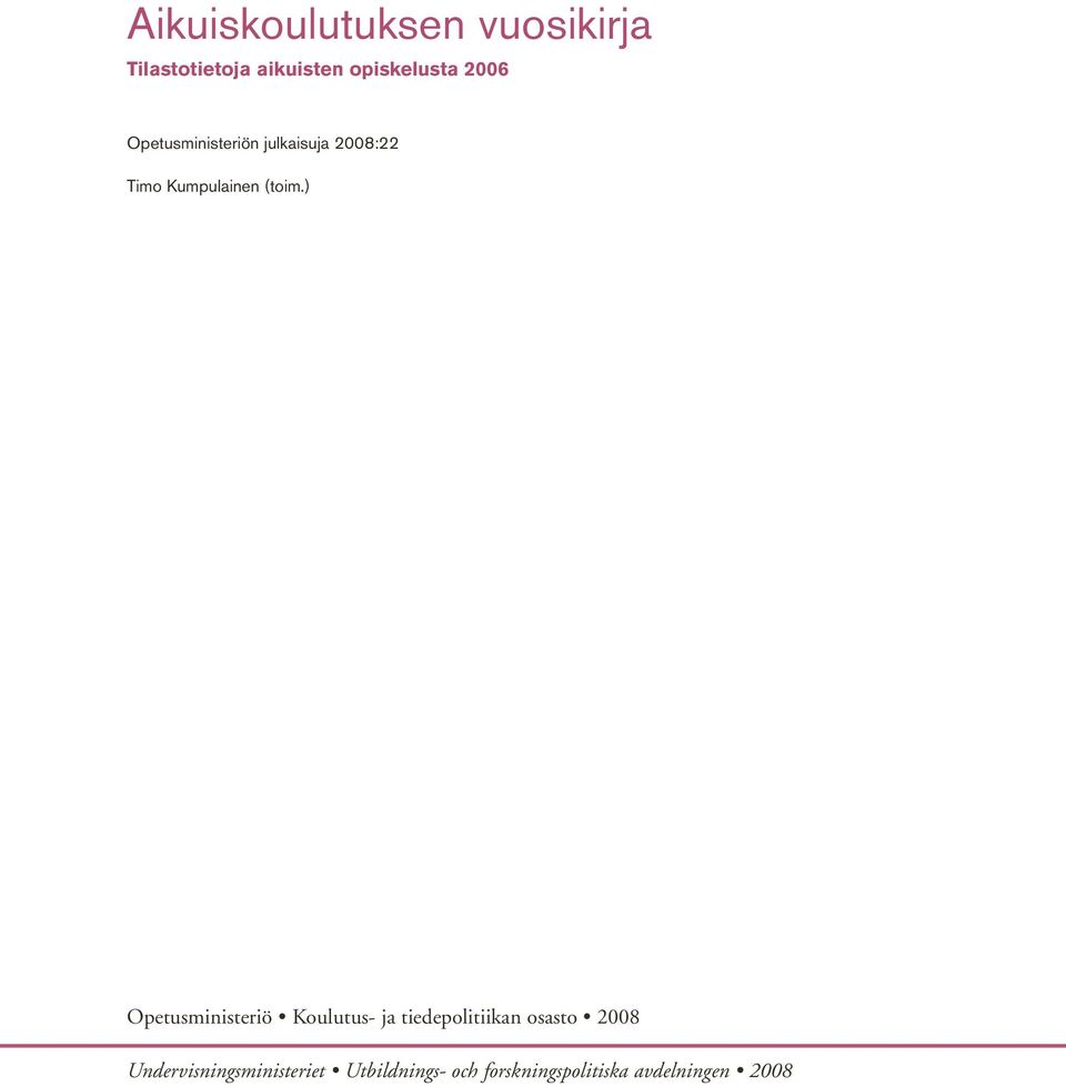 ) Opetusministeriö Koulutus- ja tiedepolitiikan osasto 2008