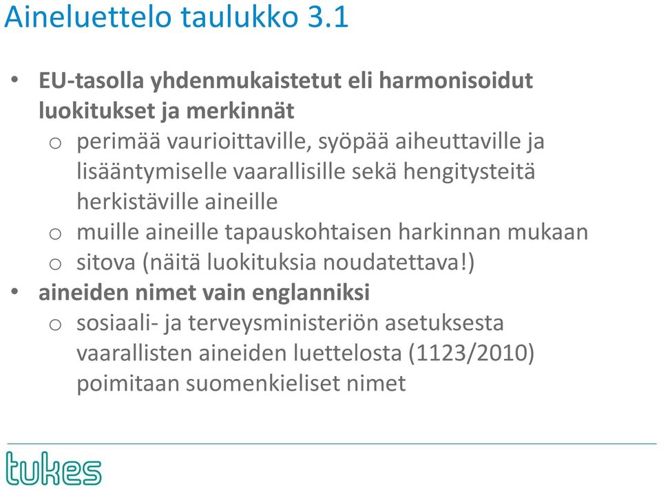 aiheuttaville ja lisääntymiselle vaarallisille sekä hengitysteitä herkistäville aineille o muille aineille